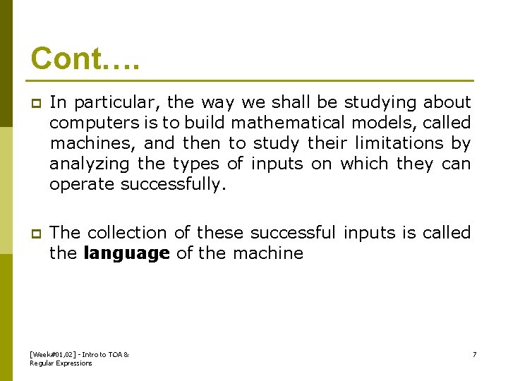 Cont…. p In particular, the way we shall be studying about computers is to