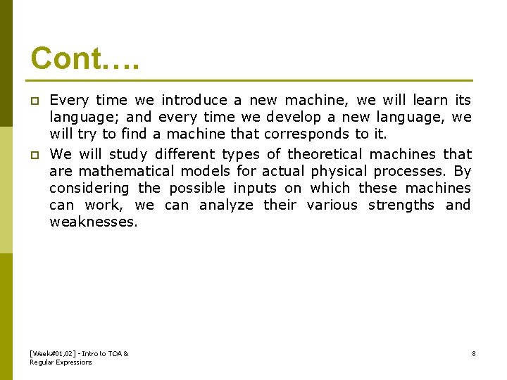 Cont…. p p Every time we introduce a new machine, we will learn its
