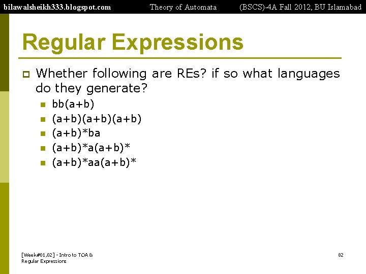 bilawalsheikh 333. blogspot. com Theory of Automata (BSCS)-4 A Fall 2012, BU Islamabad Regular