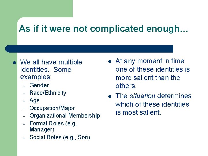 As if it were not complicated enough… l We all have multiple identities. Some As if it were not complicated enough… l We all have multiple identities. Some