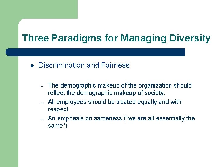 Three Paradigms for Managing Diversity l Discrimination and Fairness – – – The demographic Three Paradigms for Managing Diversity l Discrimination and Fairness – – – The demographic