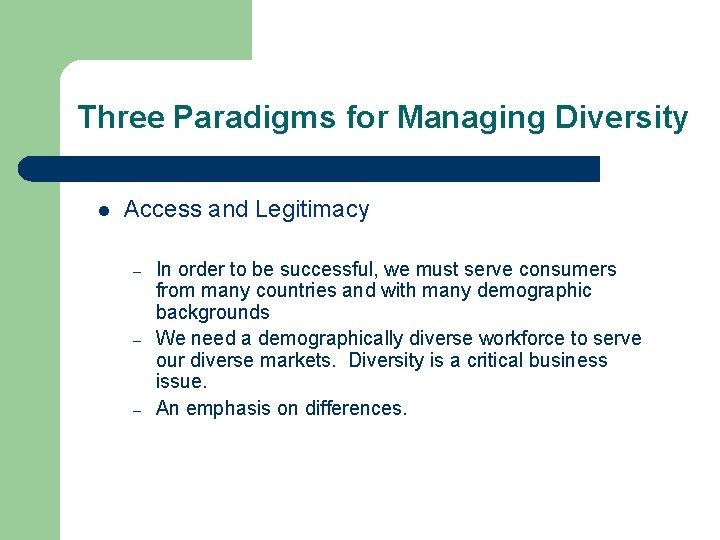 Three Paradigms for Managing Diversity l Access and Legitimacy – – – In order Three Paradigms for Managing Diversity l Access and Legitimacy – – – In order