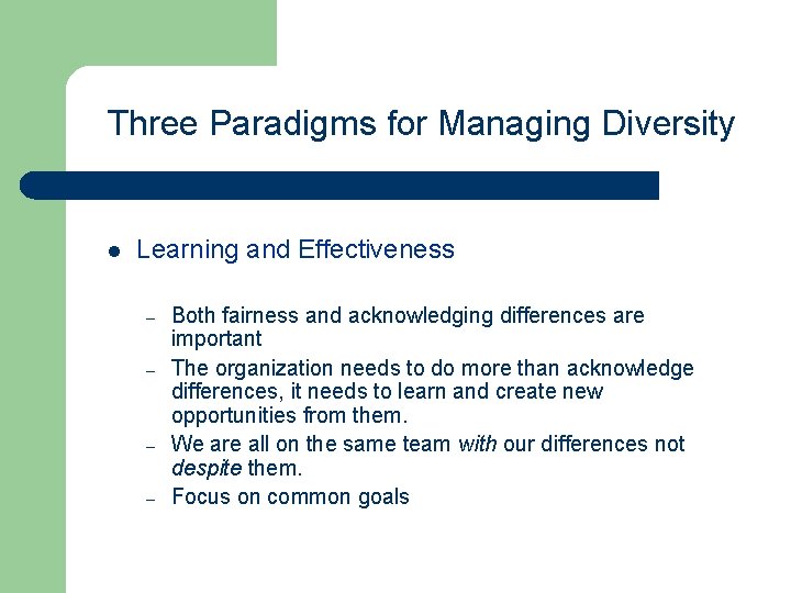 Three Paradigms for Managing Diversity l Learning and Effectiveness – – Both fairness and Three Paradigms for Managing Diversity l Learning and Effectiveness – – Both fairness and