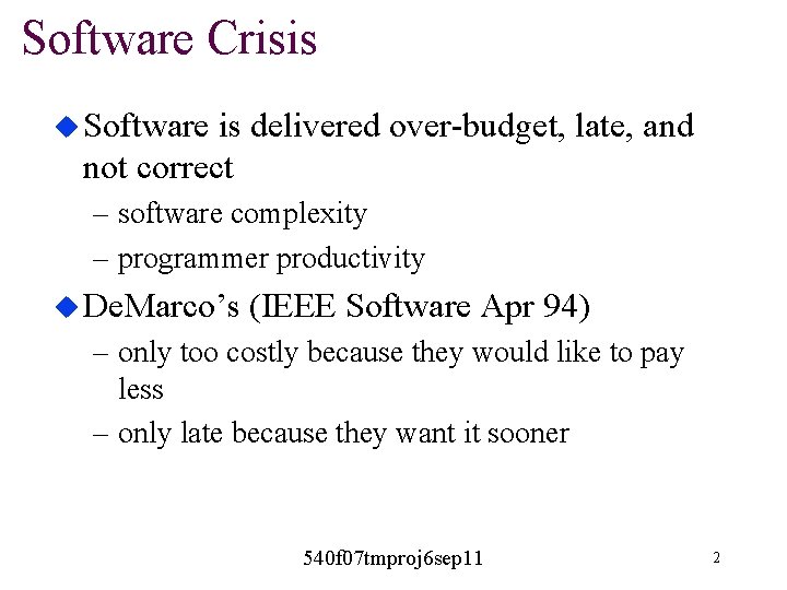 Software Crisis u Software is delivered over-budget, late, and not correct – software complexity Software Crisis u Software is delivered over-budget, late, and not correct – software complexity