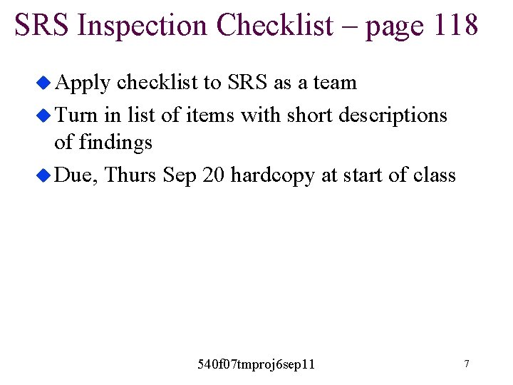 SRS Inspection Checklist – page 118 u Apply checklist to SRS as a team SRS Inspection Checklist – page 118 u Apply checklist to SRS as a team