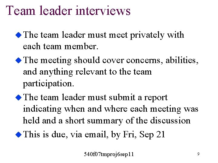 Team leader interviews u The team leader must meet privately with each team member. Team leader interviews u The team leader must meet privately with each team member.