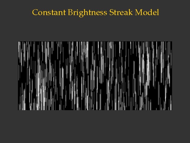 Constant Brightness Streak Model 
