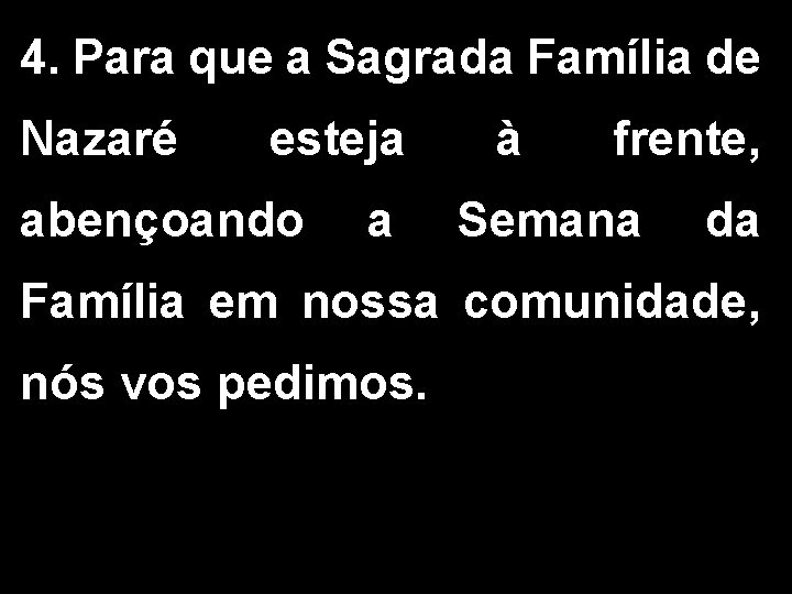 4. Para que a Sagrada Família de Nazaré esteja abençoando a à frente, Semana