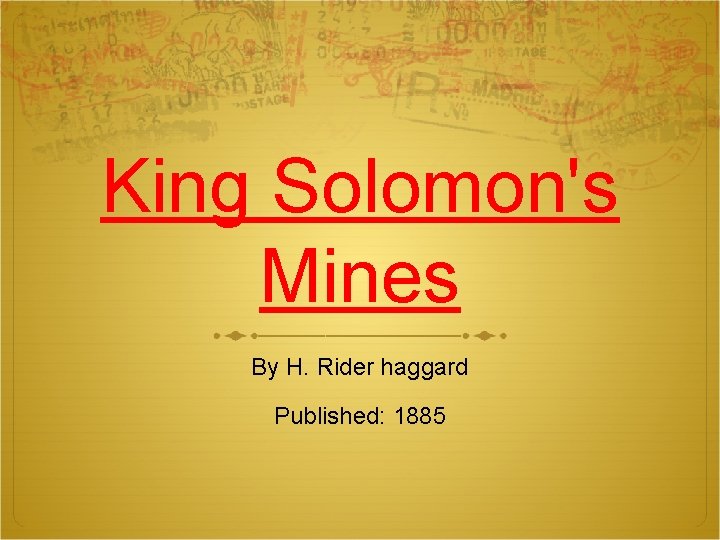 King Solomon's Mines By H. Rider haggard Published: 1885 