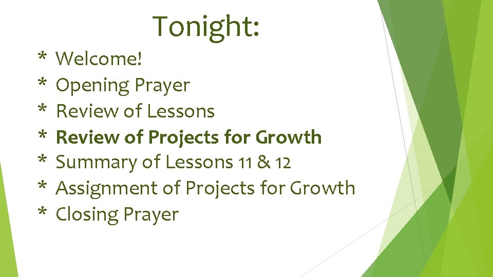 Tonight: * Welcome! * Opening Prayer * Review of Lessons * Review of Projects