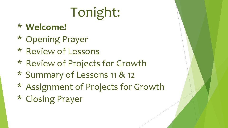 Tonight: * Welcome! * Opening Prayer * Review of Lessons * Review of Projects