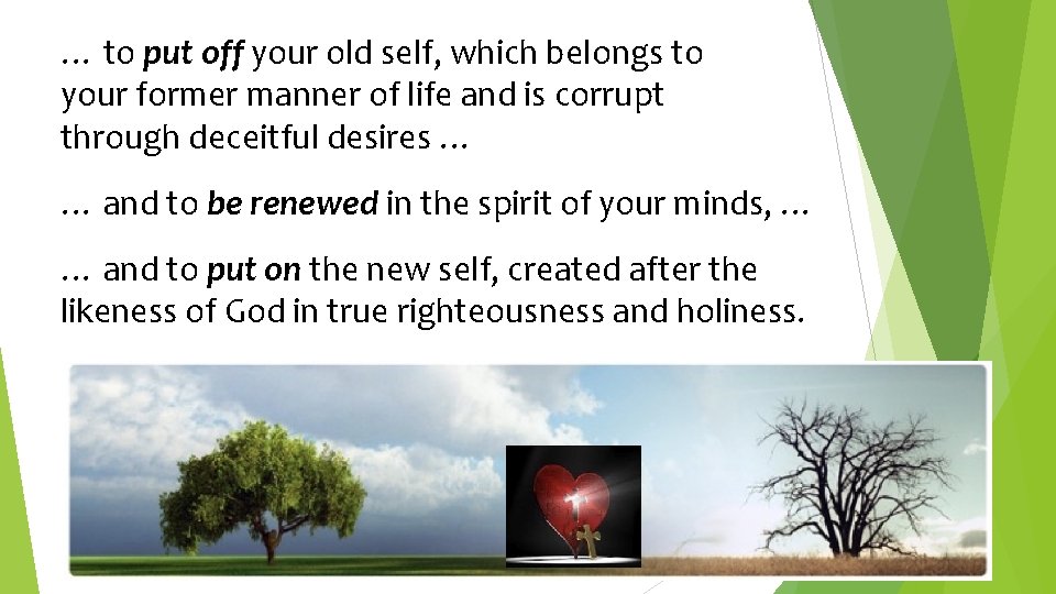 … to put off your old self, which belongs to your former manner of