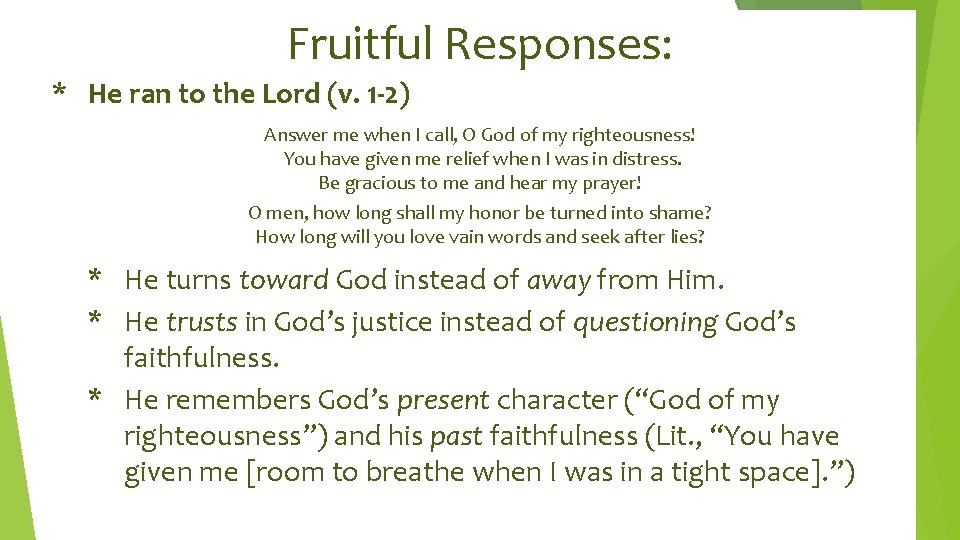 Fruitful Responses: * He ran to the Lord (v. 1 -2) Answer me when