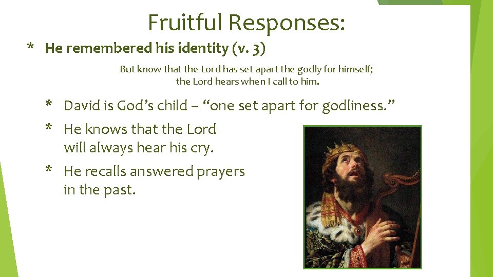 Fruitful Responses: * He remembered his identity (v. 3) But know that the Lord