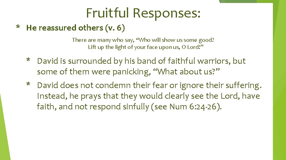 Fruitful Responses: * He reassured others (v. 6) There are many who say, “Who