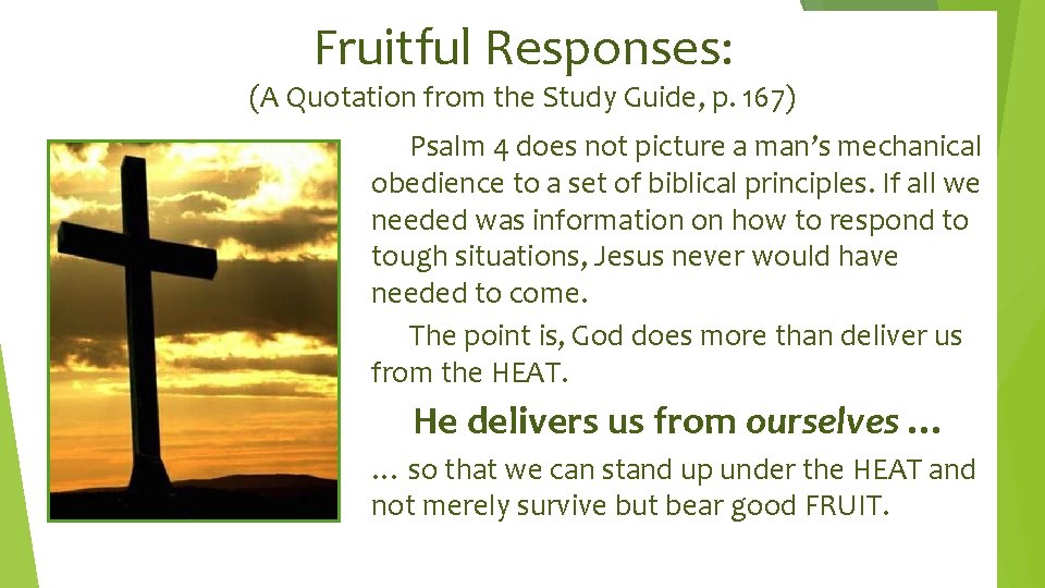 Fruitful Responses: (A Quotation from the Study Guide, p. 167) Psalm 4 does not