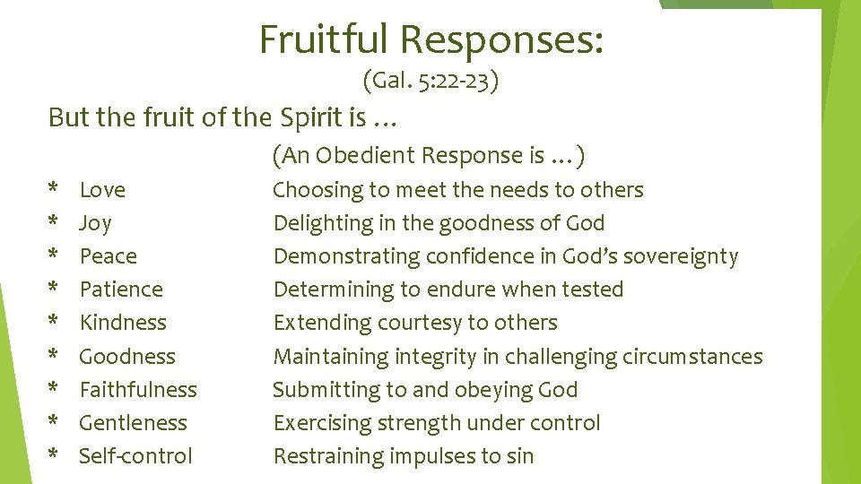 Fruitful Responses: (Gal. 5: 22 -23) But the fruit of the Spirit is …