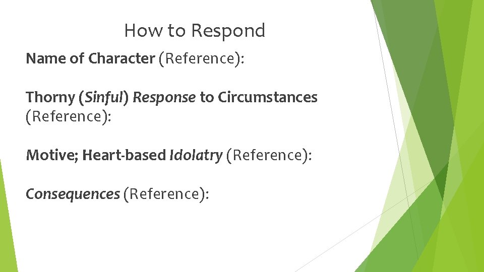 How to Respond Name of Character (Reference): Thorny (Sinful) Response to Circumstances (Reference): Motive;