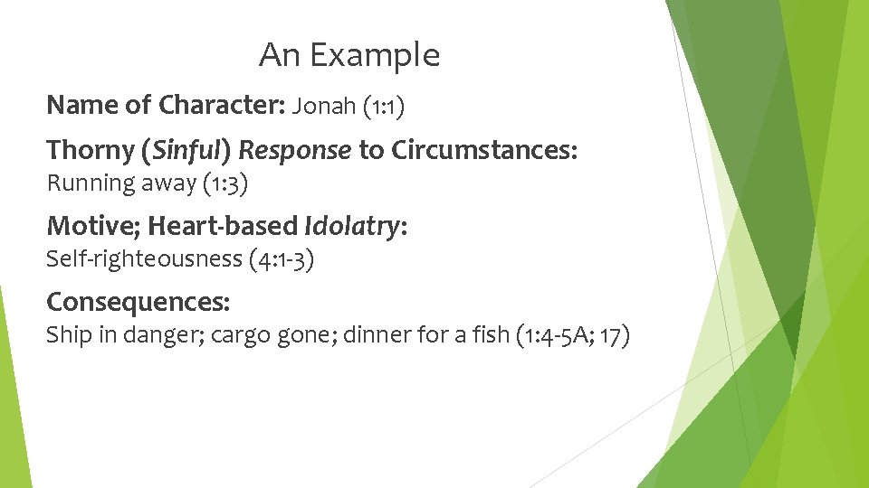 An Example Name of Character: Jonah (1: 1) Thorny (Sinful) Response to Circumstances: Running