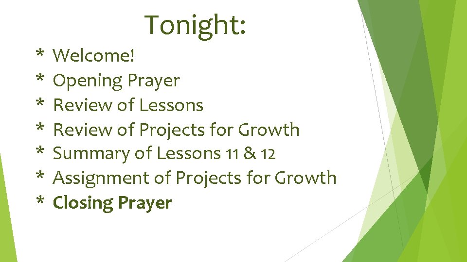 Tonight: * Welcome! * Opening Prayer * Review of Lessons * Review of Projects