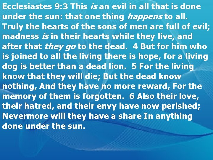 Ecclesiastes 9: 3 This is an evil in all that is done under the