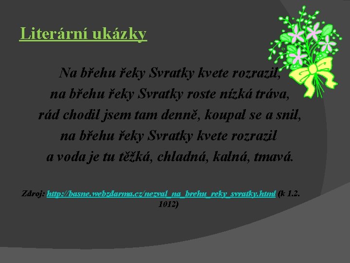 Literární ukázky Na břehu řeky Svratky kvete rozrazil, na břehu řeky Svratky roste nízká
