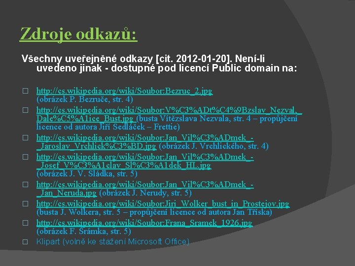 Zdroje odkazů: Všechny uveřejněné odkazy [cit. 2012 -01 -20]. Není-li uvedeno jinak - dostupné