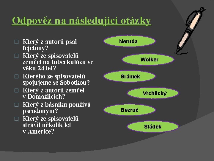 Odpověz na následující otázky � � � Který z autorů psal fejetony? Který ze