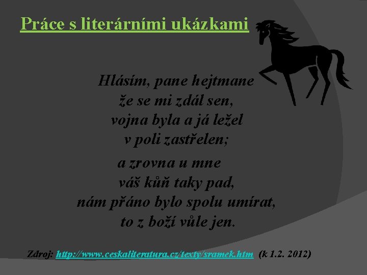 Práce s literárními ukázkami Hlásím, pane hejtmane že se mi zdál sen, vojna byla