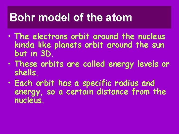 Bohr model of the atom • The electrons orbit around the nucleus kinda like