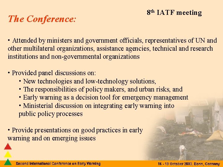 The Conference: 8 th IATF meeting • Attended by ministers and government officials, representatives