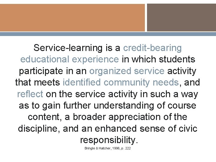 Service-learning is a credit-bearing educational experience in which students participate in an organized service Service-learning is a credit-bearing educational experience in which students participate in an organized service