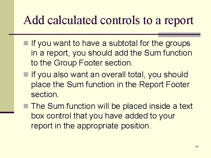Add calculated controls to a report n If you want to have a subtotal