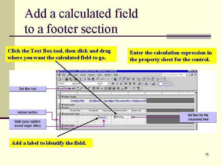 Add a calculated field to a footer section Click the Text Box tool, then