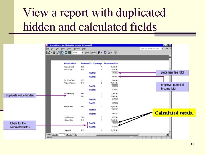 View a report with duplicated hidden and calculated fields Calculated totals. 13 