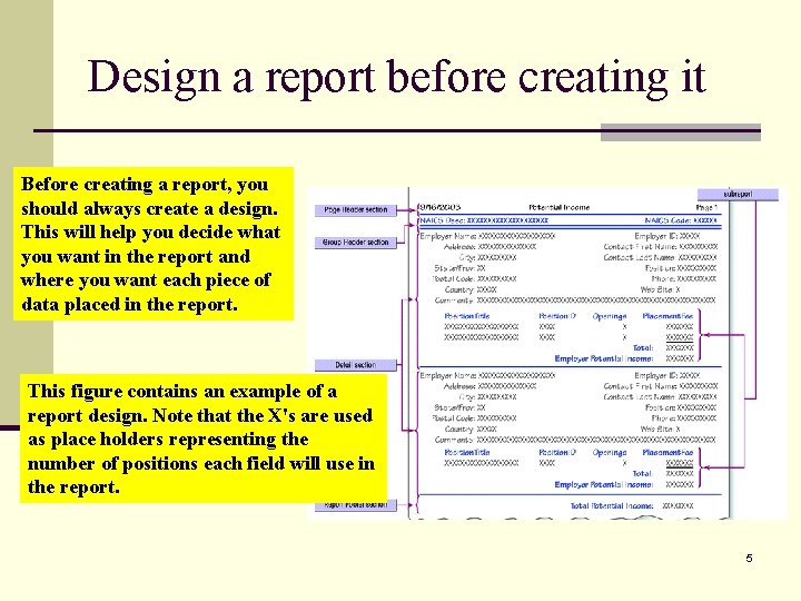 Design a report before creating it Before creating a report, you should always create