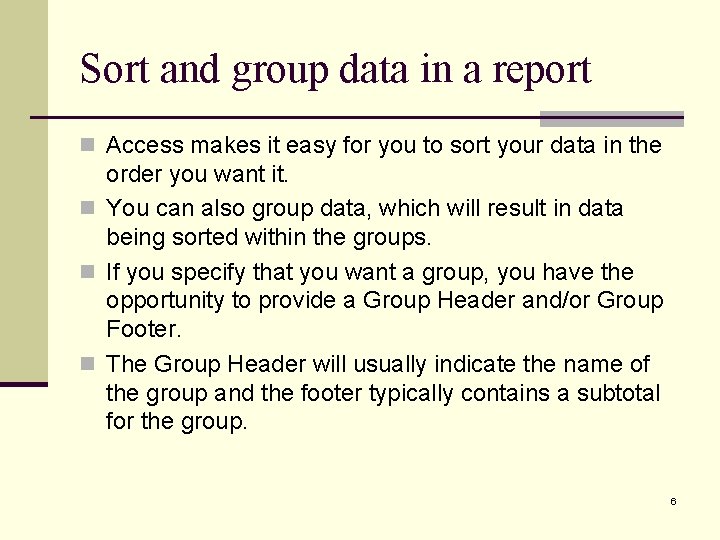 Sort and group data in a report n Access makes it easy for you
