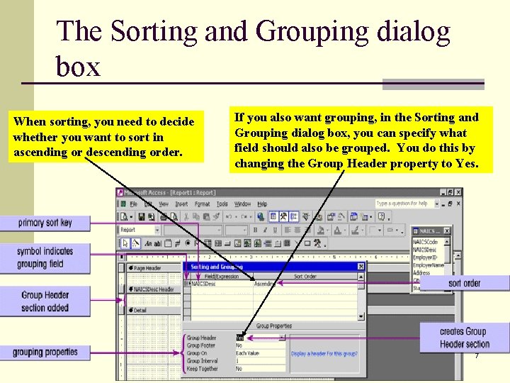 The Sorting and Grouping dialog box When sorting, you need to decide whether you