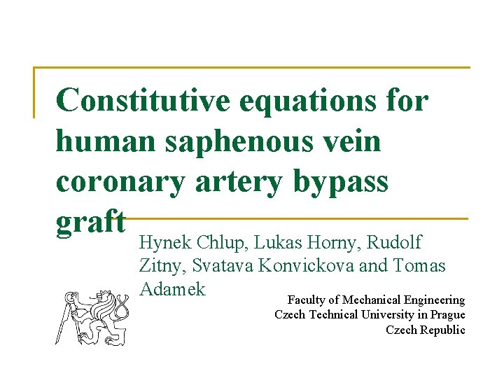 Constitutive equations for human saphenous vein coronary artery bypass graft Hynek Chlup, Lukas Horny,