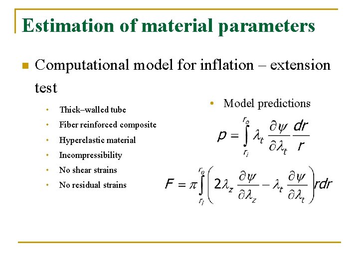 Estimation of material parameters n Computational model for inflation – extension test • Thick–walled
