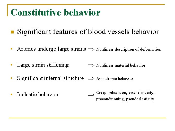 Constitutive behavior n Significant features of blood vessels behavior • Arteries undergo large strains