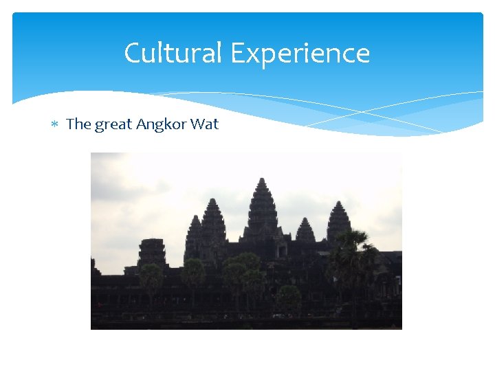 Cultural Experience The great Angkor Wat 