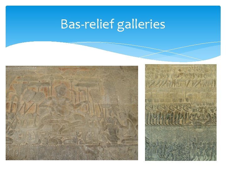 Bas-relief galleries 