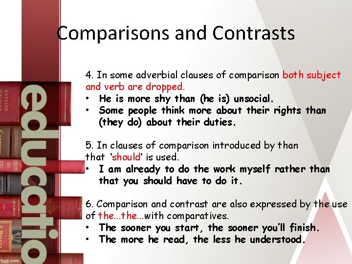 Comparisons and Contrasts 4. In some adverbial clauses of comparison both subject and verb