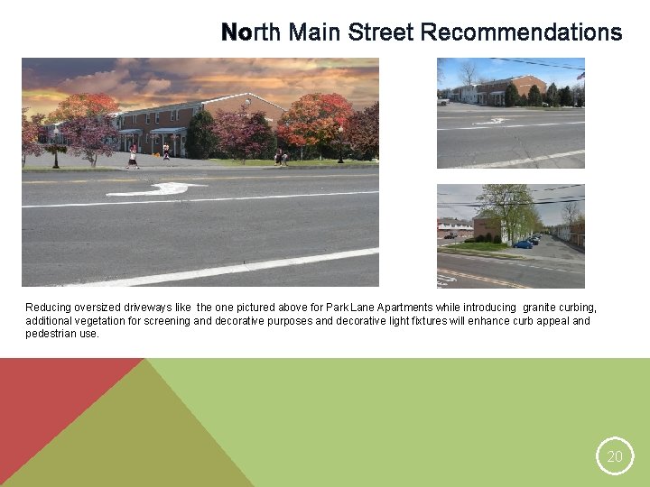 North Main Street Recommendations Reducing oversized driveways like the one pictured above for Park