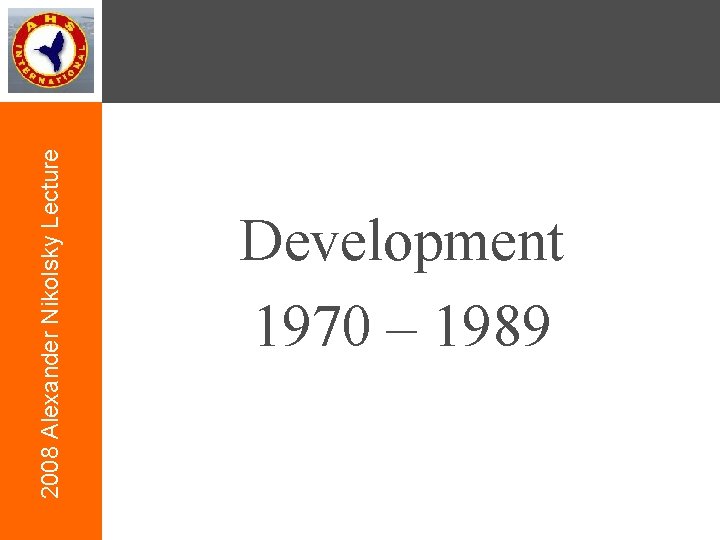 2008 Alexander Nikolsky Lecture Development 1970 – 1989 