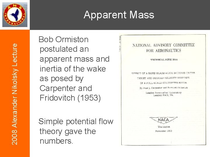2008 Alexander Nikolsky Lecture Apparent Mass Bob Ormiston postulated an apparent mass and inertia