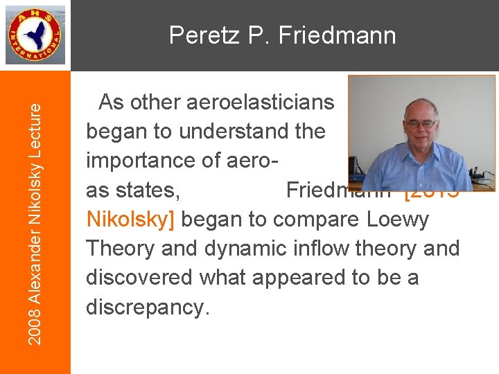 2008 Alexander Nikolsky Lecture Peretz P. Friedmann As other aeroelasticians began to understand the