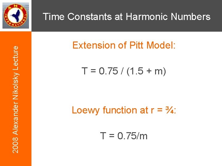 2008 Alexander Nikolsky Lecture Time Constants at Harmonic Numbers Extension of Pitt Model: T