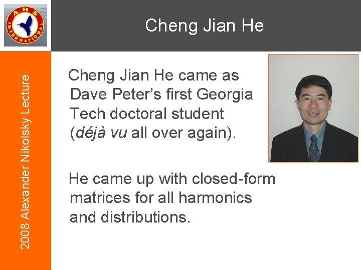 2008 Alexander Nikolsky Lecture Cheng Jian He came as Dave Peter’s first Georgia Tech